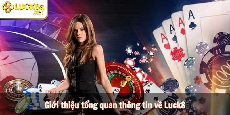 Giới thiệu tất tần tật thông tin về Luck8